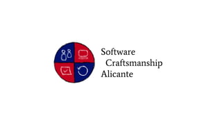 Software
Craftsmanship
Alicante
 