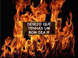 Ria Slides
DESEJO QUE
TENHAS UM
BOM DIA !!!
 