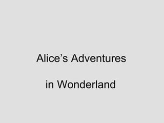 Aliceʼs Adventures in Wonderland 