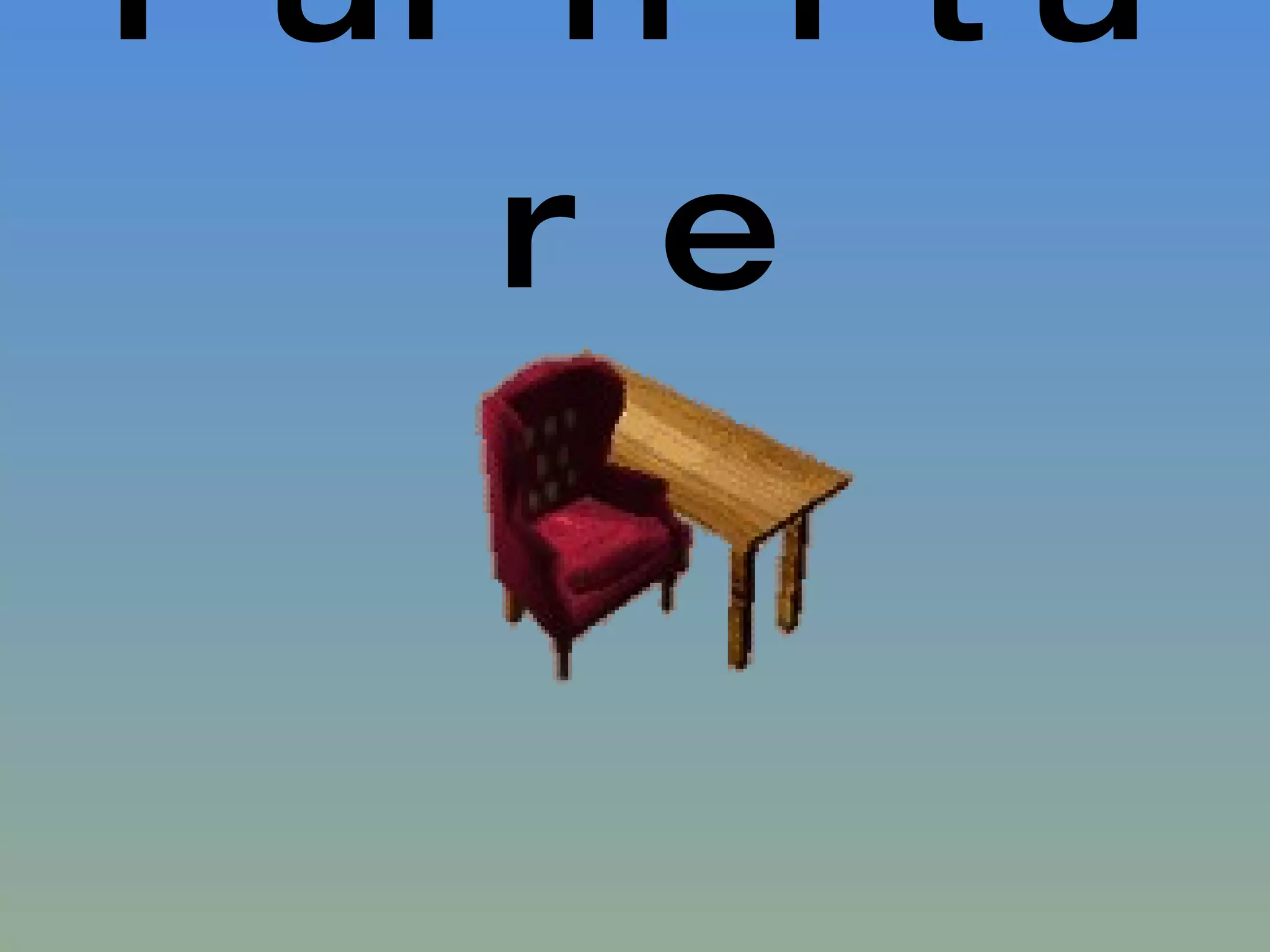 Furniture