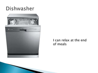 DishwasherI can relax at the end of meals
