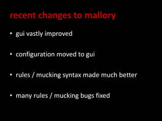 recent changes to mallory
• gui vastly improved
• configuration moved to gui
• rules / mucking syntax made much better
• many rules / mucking bugs fixed
 