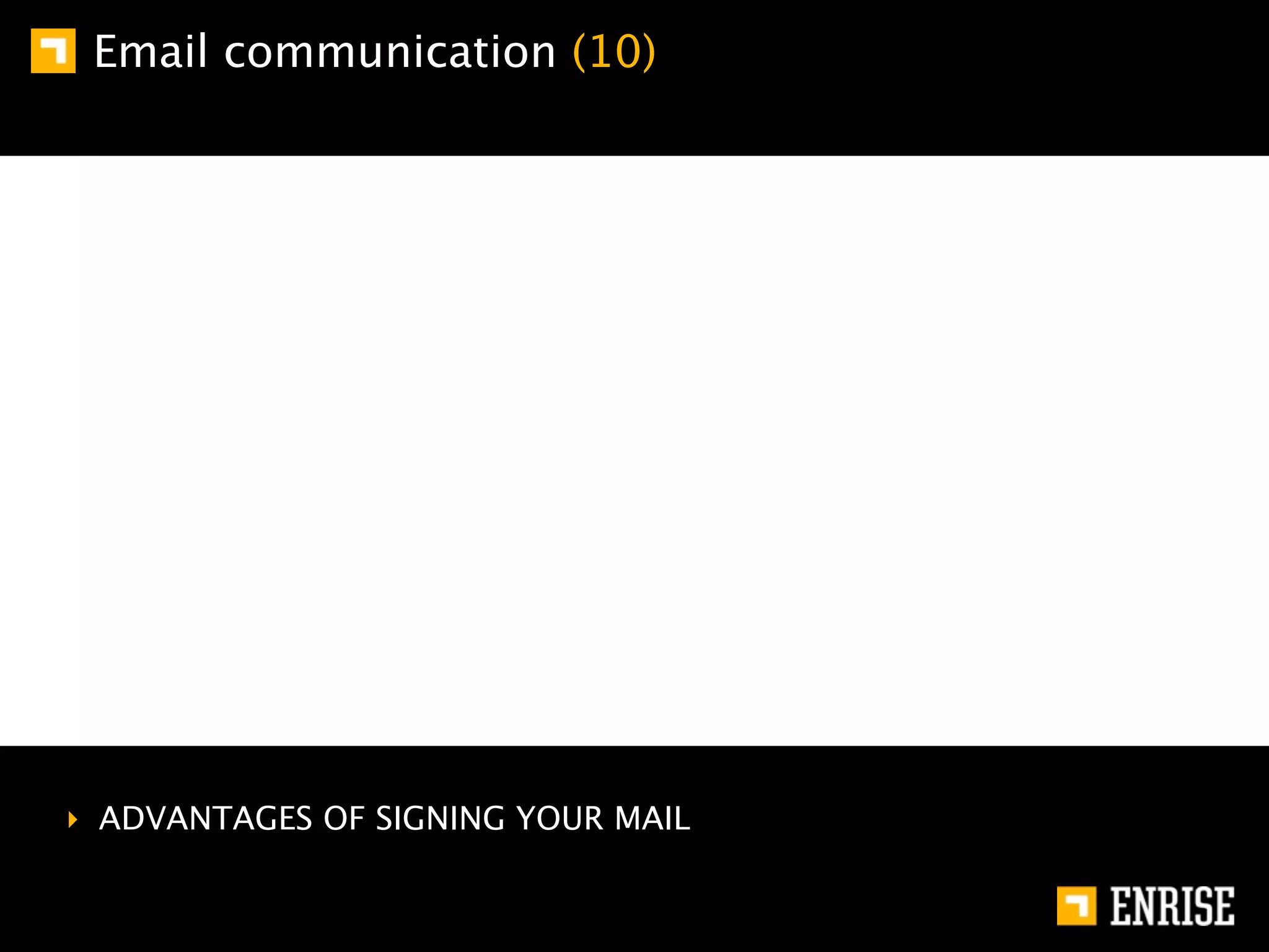 Email communication (10)




‣ ADVANTAGES OF SIGNING YOUR MAIL
 