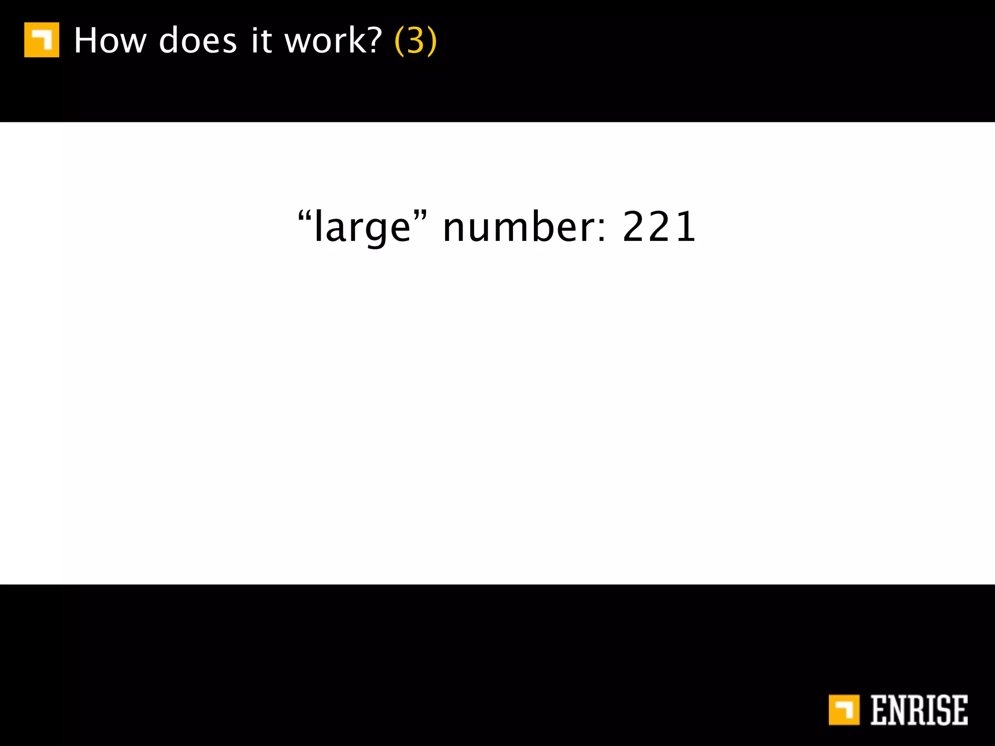 How does it work? (3)




            “large” number: 221
 