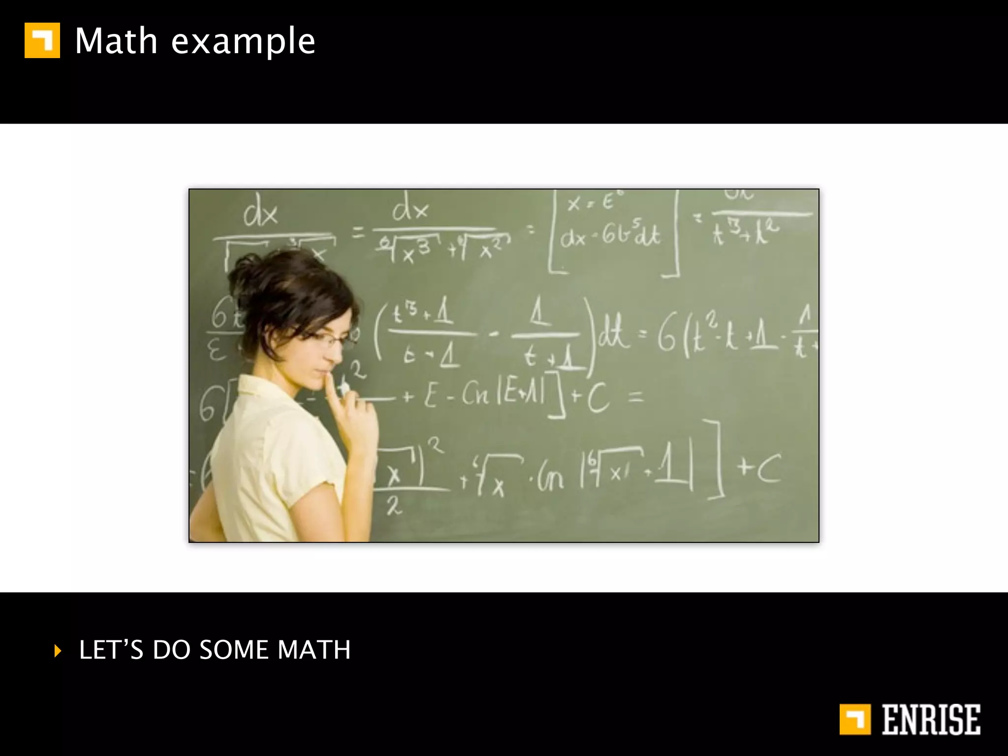 Math example




‣ LET’S DO SOME MATH
 