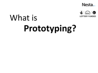 What is
   Prototyping?
 