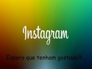 Espero que tenham gostado!!! 
