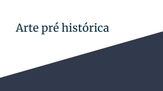 Arte pré histórica
 