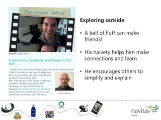 Absorbs frustrations and fears around tech!