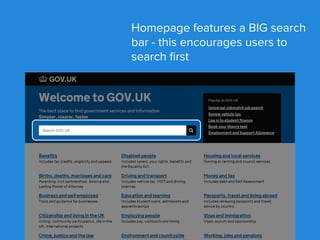 Homepage features a BIG search
bar - this encourages users to
search ﬁrst
 