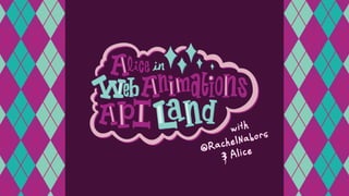 The Timing & Anima5on Models
The When The What
 