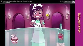 var endGame = function() {
var alicePlayhead =
aliceChange.currentTime;
var aliceTimeline =
aliceChange.effect.activeDuration;
var aliceHeight =
alicePlayhead/aliceTimeline;
}
var endGame = function() {
var alicePlayhead =
aliceChange.currentTime;
var aliceTimeline =
aliceChange.effect.activeDuration;
var aliceHeight =
alicePlayhead/aliceTimeline;
}
var endGame = function() {
var alicePlayhead =
aliceChange.currentTime;
var aliceTimeline =
aliceChange.effect.activeDuration;
var aliceHeight =
alicePlayhead/aliceTimeline;
}
var endGame = function() {
var alicePlayhead =
aliceChange.currentTime;
var aliceTimeline =
aliceChange.effect.activeDuration;
var aliceHeight =
alicePlayhead/aliceTimeline;
}
 