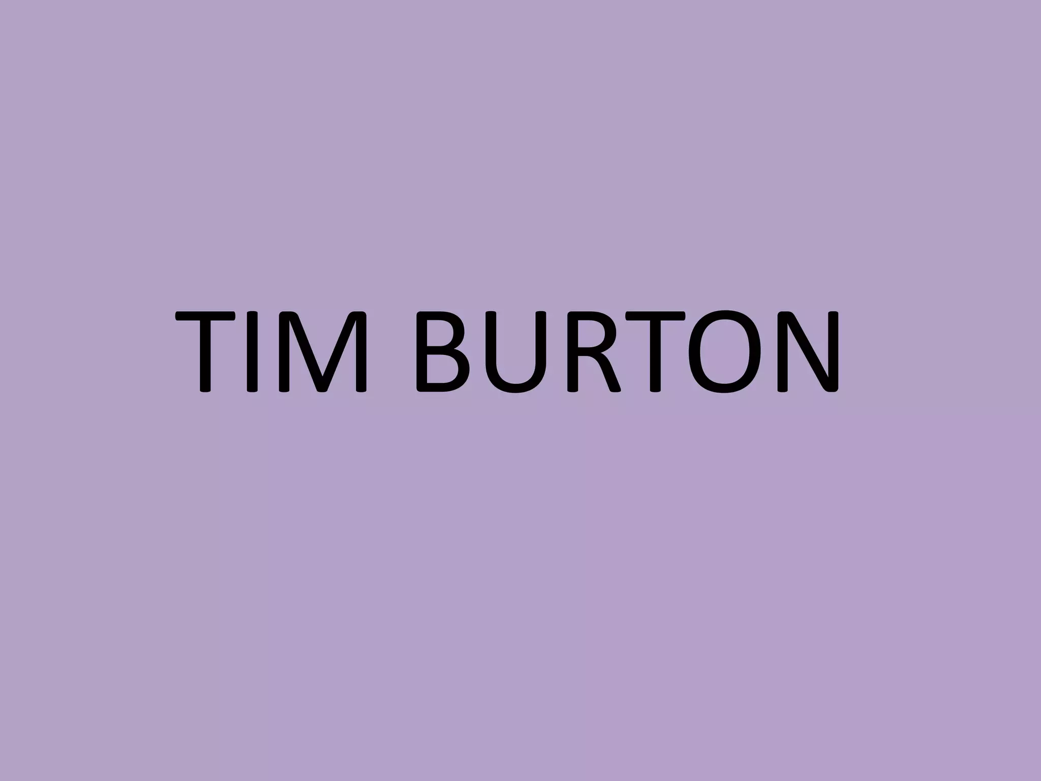TIM BURTON

 