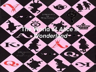 The World of Alice in
    Wonderland
 