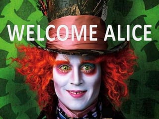WELCOME ALICE 