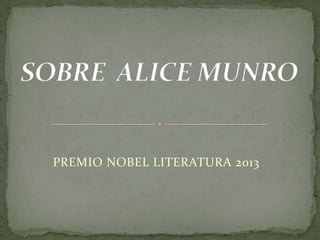 PREMIO NOBEL LITERATURA 2013
 