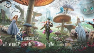 Le Avventure di
Alice nel Paese delle Meraviglie Scritto da Lewis Carroll
 