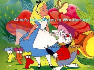 Alice’s Adventures in Wonderland  Figurative Language  