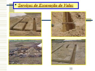 11
 Serviços de Escavação de ValasServiços de Escavação de Valas
 