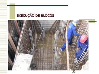 33
EXECUÇÃO DE BLOCOSEXECUÇÃO DE BLOCOS
 