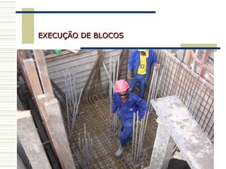 34
EXECUÇÃO DE BLOCOSEXECUÇÃO DE BLOCOS
 