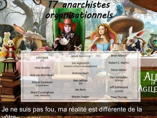 Je ne suis pas fou, ma réalité est différente de la
17 anarchistes
organisationnels
 