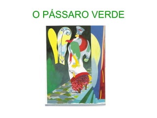 O PÁSSARO VERDE 
