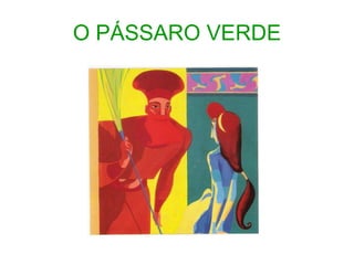 O PÁSSARO VERDE 