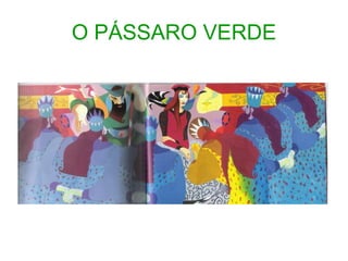 O PÁSSARO VERDE 