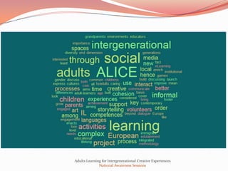 Adults Learning for Intergenerational Creative Experiences
              National Awareness Sessions
 