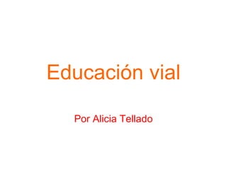 Educación vial
Por Alicia Tellado
 