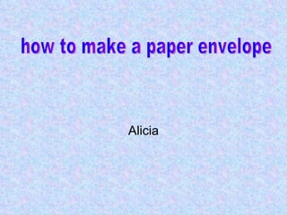 Alicia how to make a paper envelope 