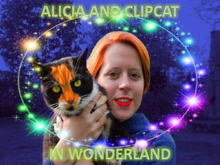 Alicia And Clipcat In Wonderland