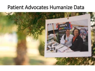 Patient Advocates Humanize Data
 