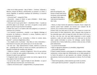 —Pues me lo había parecido —dijo el Ratón—. Continúo. «Edwindo y
Morcaro, duques de Mercia y Northumbría, se pusieron a su favor, e
incluso Stigandio, el patriótico arzobispo de Canterbury, lo encontró
conveniente...»
—¿Encontró qué? —preguntó el Pato.
—Encontrólo —repuso el Ratón un poco enfadado—. Desde luego,
usted sabe lo que lo quiere decir.
—¡Claro que sé lo que quiere decir! —refunfuñó el Pato—. Cuando yo
encuentro algo es casi siempre una rana o un gusano. Lo que quiero
saber es qué fue lo que encontró el arzobispo.
El Ratón hizo como si no hubiera oído esta pregunta y se apresuró a
continuar con su historia:
—«Lo encontró conveniente y decidió ir con Edgardo Athelingo al
encuentro de Guillermo y ofrecerle la corona. Guillermo actuó al
principio con moderación.
Pero la insolencia de sus normandos...» ¿Cómo te sientes ahora,
querida? —continuó, dirigiéndose a Alicia.
—Tan mojada como al principio —dijo Alicia en tono melancólico—.
Esta historia es muy seca, pero parece que a mi no me seca nada.
—En este caso —dijo solemnemente el Dodo, mientras se ponía en
pie—, propongo que se abra un receso en la sesión y que pasemos a la
adopción inmediata de remedios más radicales...
—¡Habla en cristiano! —protestó el Aguilucho—.No sé lo que quieren
decir ni la mitad de estas palabras altisonantes, y es más, ¡creo que
tampoco tú sabes lo que significan!
Y el Aguilucho bajó la cabeza para ocultar una sonrisa; algunos de los
otros pájaros rieron sin disimulo.
—Lo que yo iba a decir —siguió el Dodo en tono ofendido— es que el
mejor modo para secarnos sería una Carrera Loca.
—¿Qué es una Carrera Loca? —preguntó Alicia, y no porque tuviera
muchas
ganas de averiguarlo, sino
porque el Dodo había hecho
una pausa, como esperando
que alguien dijera algo, y
nadie parecía dispuesto a
decir nada.
—Bueno, la mejor manera de explicarlo es hacerlo. (Y por si alguno de
vosotros quiere hacer también una Carrera Loca cualquier día de
invierno, voy a contaros cómo la organizó el Dodo.)
Primero trazó una pista para la carrera, más o menos en círculo («la
forma exacta no tiene importancia», dijo) y después todo el grupo se
fue colocando aquí y allá a lo largo de la pista. No hubo el «A la una, a
las dos, a las tres, ya», sino que todos empezaron a correr cuando
quisieron, y cada uno paró cuando quiso, de modo que no era fácil
saber cuándo terminaba la carrera. Sin embargo, cuando llevaban
corriendo más o menos media hora, y volvían a estar ya secos, el Dodo
gritó súbitamente:
—¡La carrera ha terminado!
Y todos se agruparon jadeantes a su alrededor, preguntando:
—¿Pero quién ha ganado?
El Dodo no podía contestar a esta pregunta sin entregarse antes a largas
cavilaciones, y estuvo largo rato reflexionando con un dedo apoyado en
la frente (la postura en que aparecen casi siempre retratados los
pensadores), mientras los demás esperaban en silencio. Por fin el Dodo
dijo:
—Todos hemos ganado, y todos tenemos que recibir un premio.
—¿Pero quién dará los premios? —preguntó un coro de voces.
 