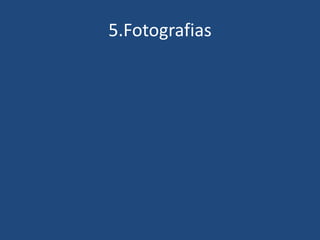 5.Fotografias
 
