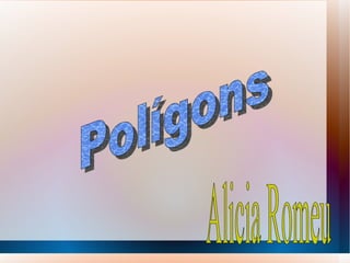 Polígons   Alicia Romeu  
