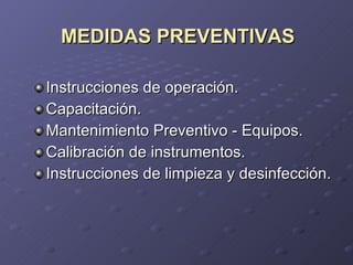 MEDIDAS PREVENTIVAS <ul><li>Instrucciones de operación. </li></ul><ul><li>Capacitación. </li></ul><ul><li>Mantenimiento Pr...