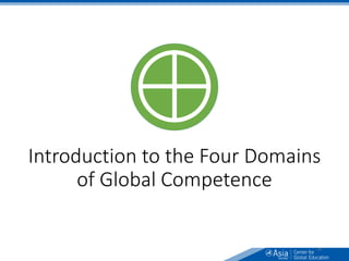 Introduction to the Four Domains
of Global Competence
28
 