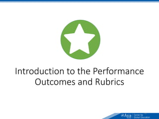 Introduction to the Performance
Outcomes and Rubrics
43
 