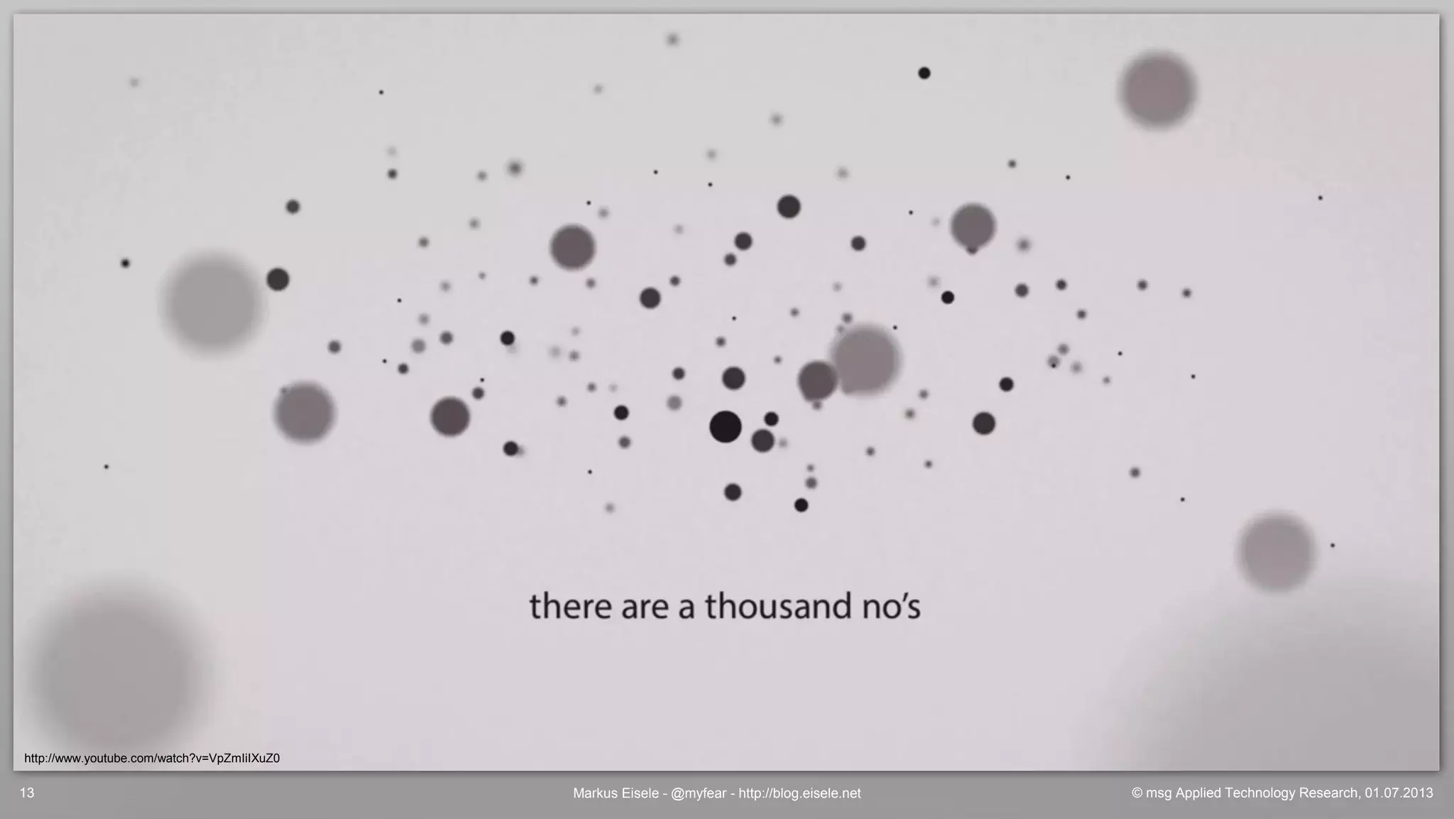 © msg Applied Technology Research, 01.07.2013Markus Eisele - @myfear - http://blog.eisele.net13
http://www.youtube.com/watch?v=VpZmIiIXuZ0
 