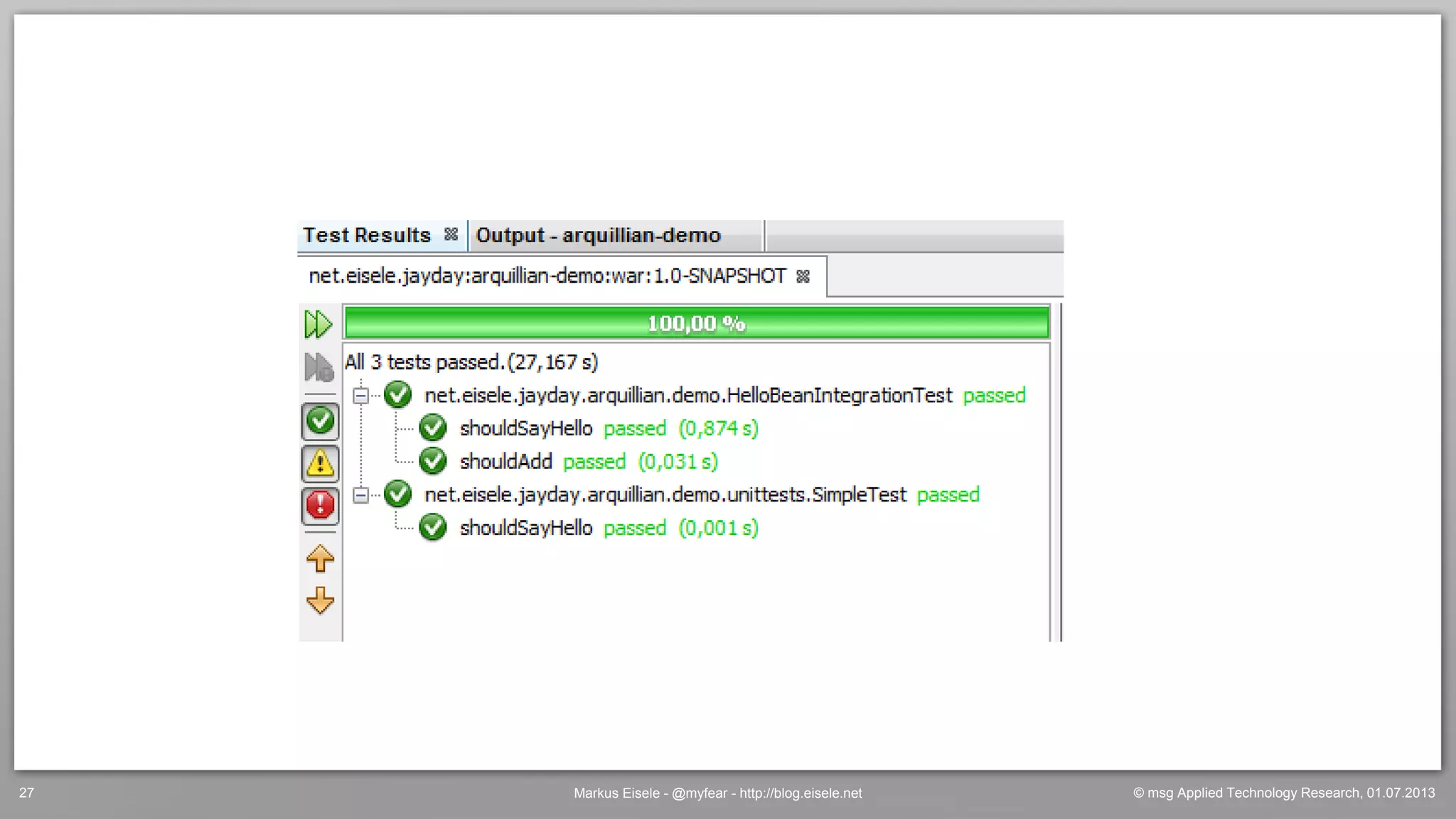 © msg Applied Technology Research, 01.07.2013Markus Eisele - @myfear - http://blog.eisele.net27
 