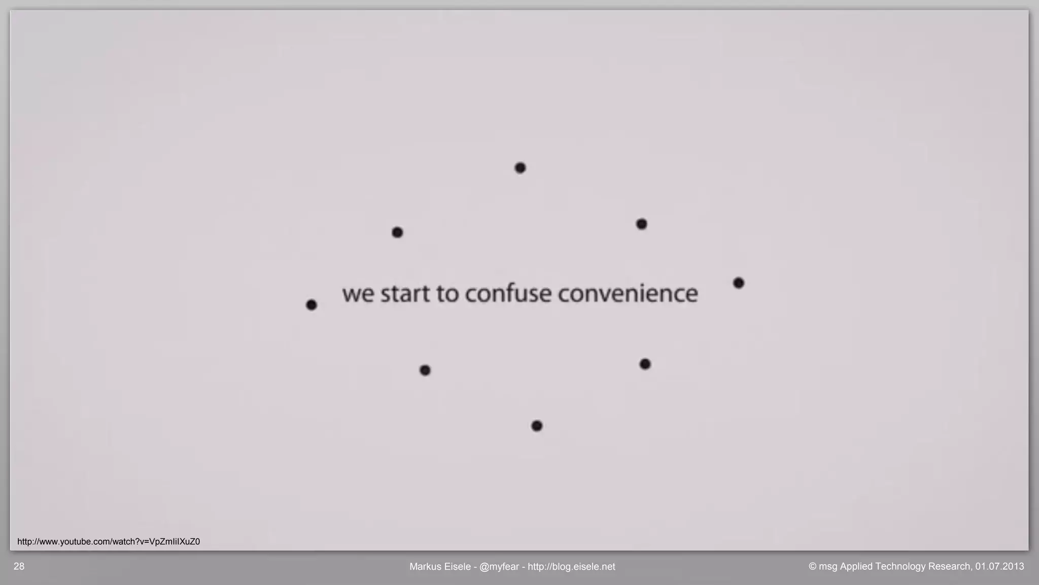 © msg Applied Technology Research, 01.07.2013Markus Eisele - @myfear - http://blog.eisele.net28
http://www.youtube.com/watch?v=VpZmIiIXuZ0
 