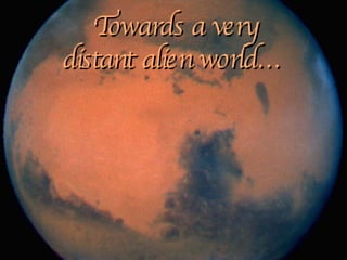 Towards a very distant alien world… 