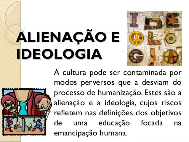 ALIENAÇÃO E IDEOLOGIA