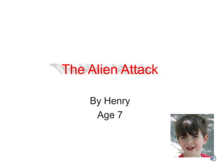 The Alien Attack By Henry Age 7 