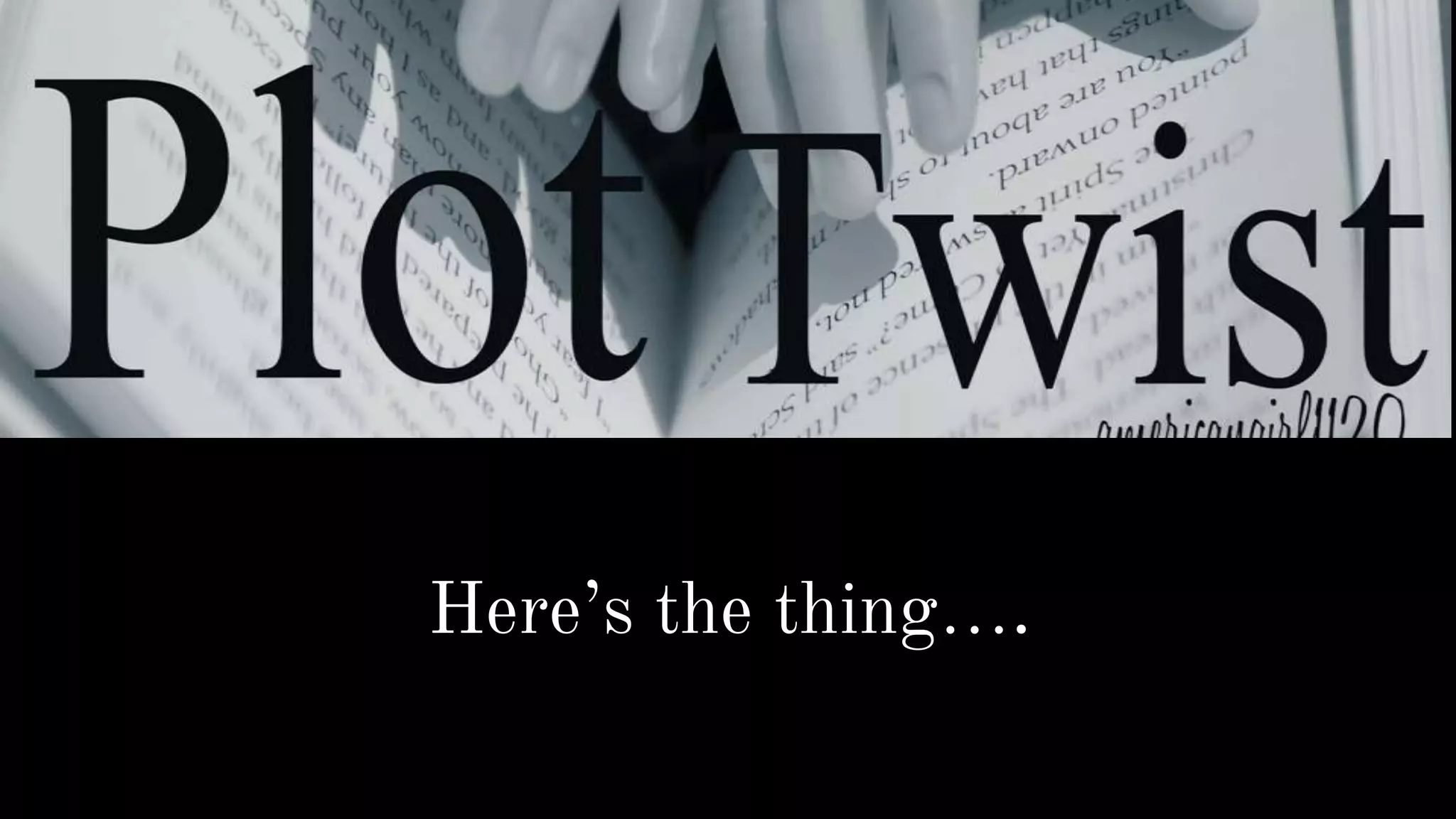 Here’s the thing….
 