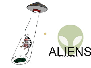 ALIENS IN SCIENCE FICTION 