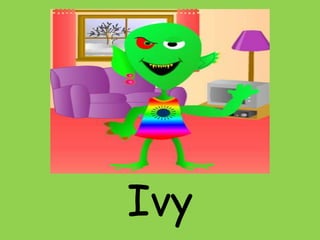Ivy

 