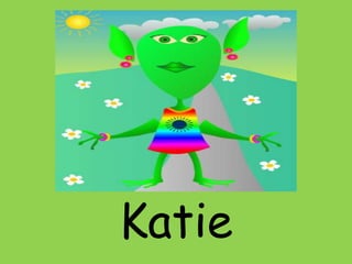 Katie

 